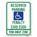 Signmission Reserved Parking Penalty $100 to $500 Tow-Away Zone with Symbol Parking, A-1824-22989 A-1824-22989